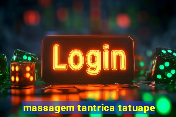 massagem tantrica tatuape